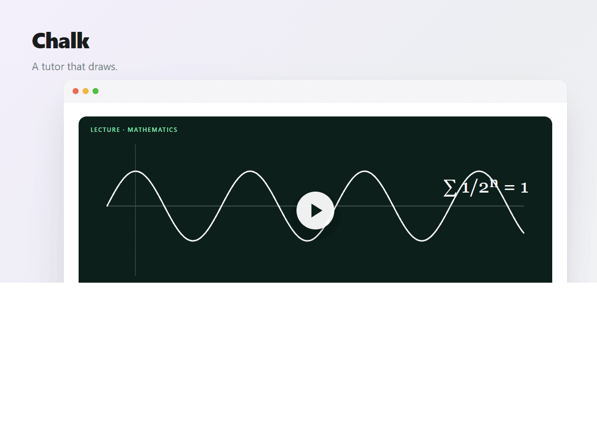 Chalk — An AI tutor that explains any concept as a video.